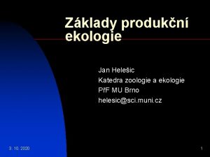 Zklady produkn ekologie Jan Heleic Katedra zoologie a