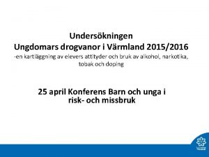 Underskningen Ungdomars drogvanor i Vrmland 20152016 en kartlggning