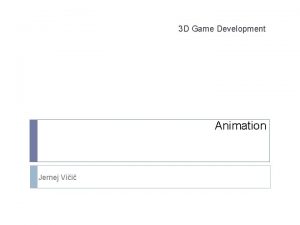 3 D Game Development Animation Jernej Vii Overview