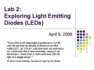 Lab 2 Exploring Light Emitting Diodes LEDs April
