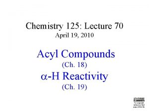 Chemistry 125 Lecture 70 April 19 2010 Acyl