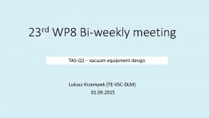 rd 23 WP 8 Biweekly meeting TASQ 1