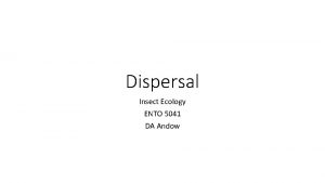 Dispersal Insect Ecology ENTO 5041 DA Andow Historical