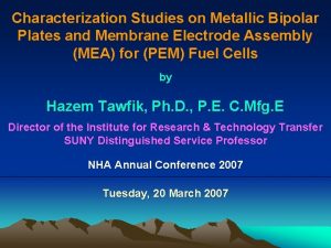 Characterization Studies on Metallic Bipolar Plates and Membrane