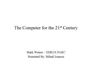 Mark weiser the computer for the 21st century
