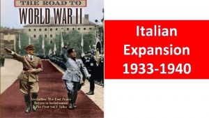 Italian Expansion 1933 1940 REALIGNMENT BY IDEOLOGY AND