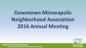 Downtown Minneapolis Neighborhood Association 2016 Annual Meeting DMNA