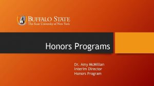 Honors Programs Dr Amy Mc Millan Interim Director