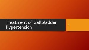 Treatment of Gallbladder Hypertension 1 Ethiology of Hypertension