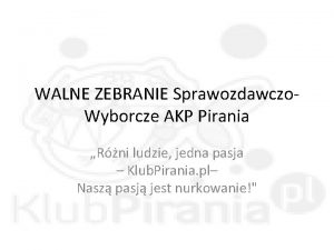 WALNE ZEBRANIE Sprawozdawczo Wyborcze AKP Pirania Rni ludzie