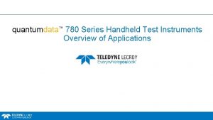 quantumdata 780 Series Handheld Test Instruments Overview of