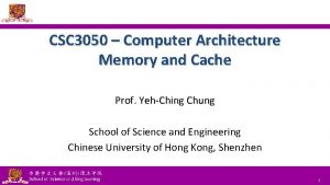 CSC 3050 Computer Architecture Memory and Cache Prof