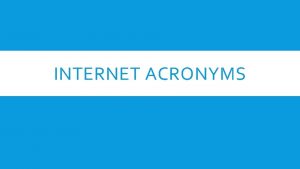 INTERNET ACRONYMS HOW TO PLAY Guess what the