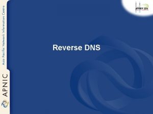 Reverse DNS Overview Principles Creating reverse zones Setting