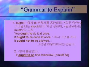 Grammar to Explain 1 ought to should must