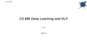 Jan 6 2020 CS 886 Deep Learning and