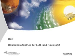 DLR Deutsches Zentrum fr Luft und Raumfahrt Folie