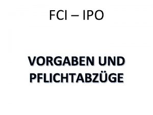 FCI IPO VORGABEN UND PFLICHTABZGE FCIIPO Demands and