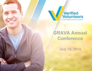 GRAVA Annual Conference July 10 2014 Who We