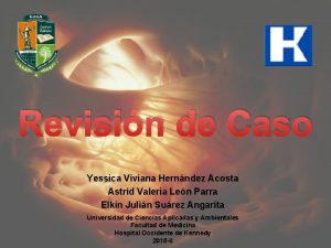 Revisin de Caso Yessica Viviana Hernndez Acosta Astrid