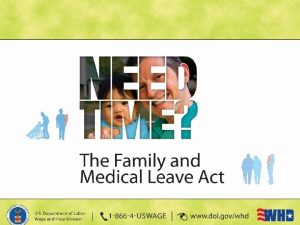 The Family and Medical Leave Act Presented by