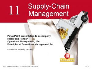 11 SupplyChain Management Power Point presentation to accompany