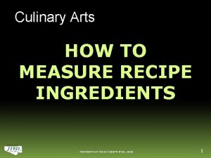 Culinary Arts HOW TO MEASURE RECIPE INGREDIENTS PROPERTY
