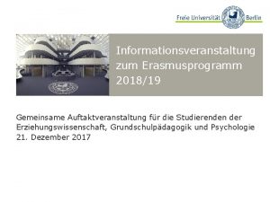 Informationsveranstaltung zum Erasmusprogramm 201819 Gemeinsame Auftaktveranstaltung fr die