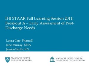 IHI STAAR Fall Learning Session 2011 Breakout A