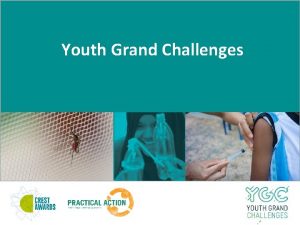 Youth Grand Challenges Youth Grand Challenges The Youth