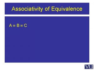 Associativity of Equivalence A B C Associativity of