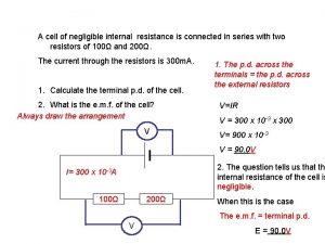 A cell of negligible resistance