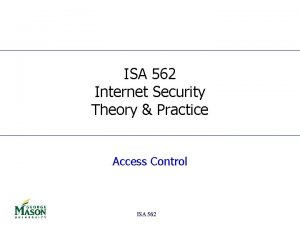 ISA 562 Internet Security Theory Practice Access Control