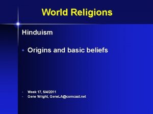 World Religions Hinduism Origins and basic beliefs Week