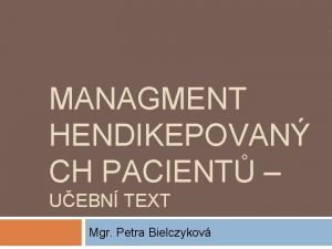 MANAGMENT HENDIKEPOVAN CH PACIENT UEBN TEXT Mgr Petra