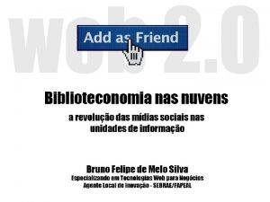 BIBLIOTECONOMIANASNUVENS a revoluo das mdias sociais nas unidades