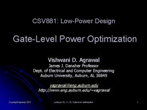 CSV 881 LowPower Design GateLevel Power Optimization Vishwani