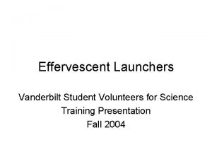 Effervescent Launchers Vanderbilt Student Volunteers for Science Training