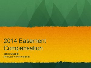2014 Easement Compensation Jason S Kepler Resource Conservationist