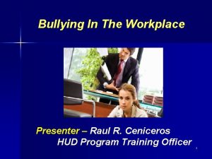 Bullying In The Workplace Presenter Raul R Ceniceros