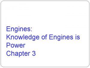 Engines Knowledge of Engines is Power Chapter 3