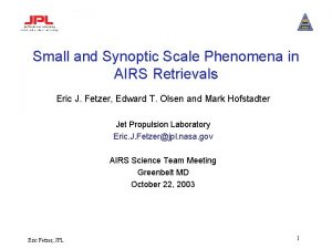 Small and Synoptic Scale Phenomena in AIRS Retrievals