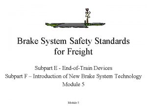 Brake System Safety Standards for Freight Subpart E