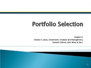 Portfolio Selection Chapter 8 Charles P Jones Investments