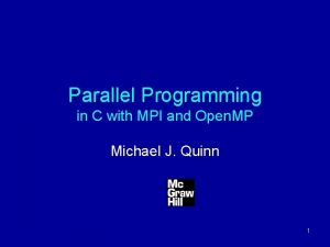 Parallel Programming in C with MPI and Open