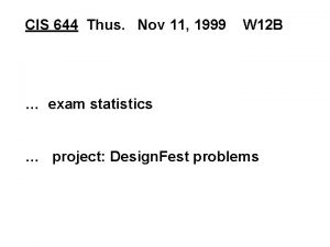 CIS 644 Thus Nov 11 1999 W 12