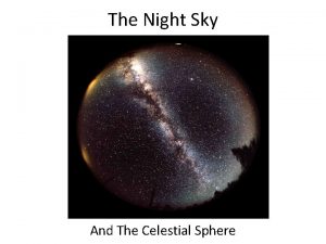 The Night Sky And The Celestial Sphere The