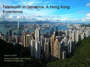 Telehealth in Geriatrics A Hong Kong Experience Elsie