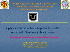 TECHNICK UNIVERZITA V KOICIACH Fakulta elektrotechniky a informatiky