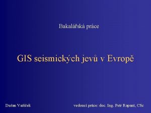 Bakalsk prce GIS seismickch jev v Evrop Duan